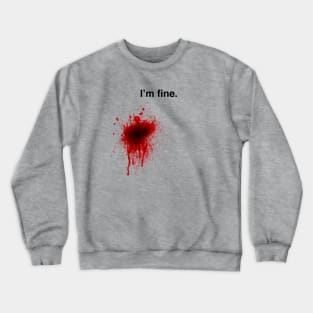 I'm Fine Crewneck Sweatshirt